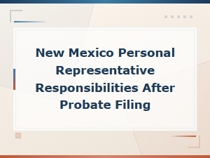 Nm Personal Representative Duties After Probate Filing