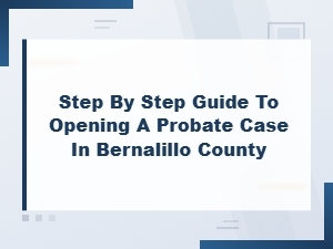 How to Open a Probate Case in Bernalillo County